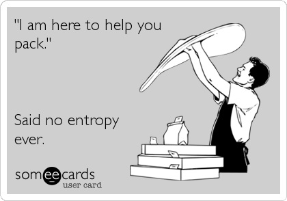 Entropy is such a bitch